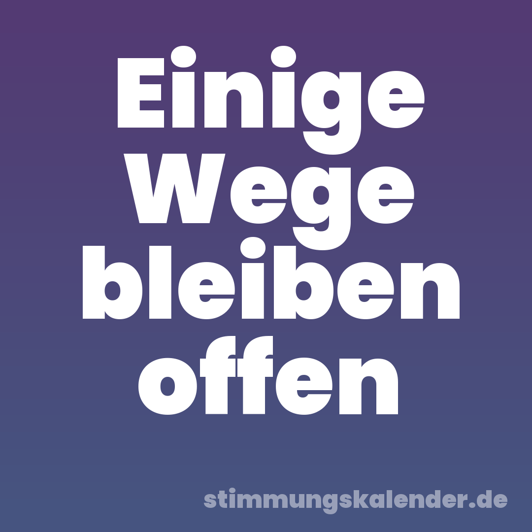 Einige Wege bleiben offen