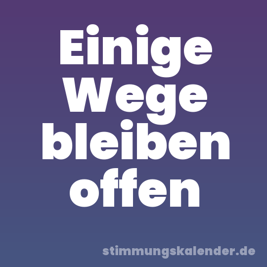 Einige Wege bleiben offen