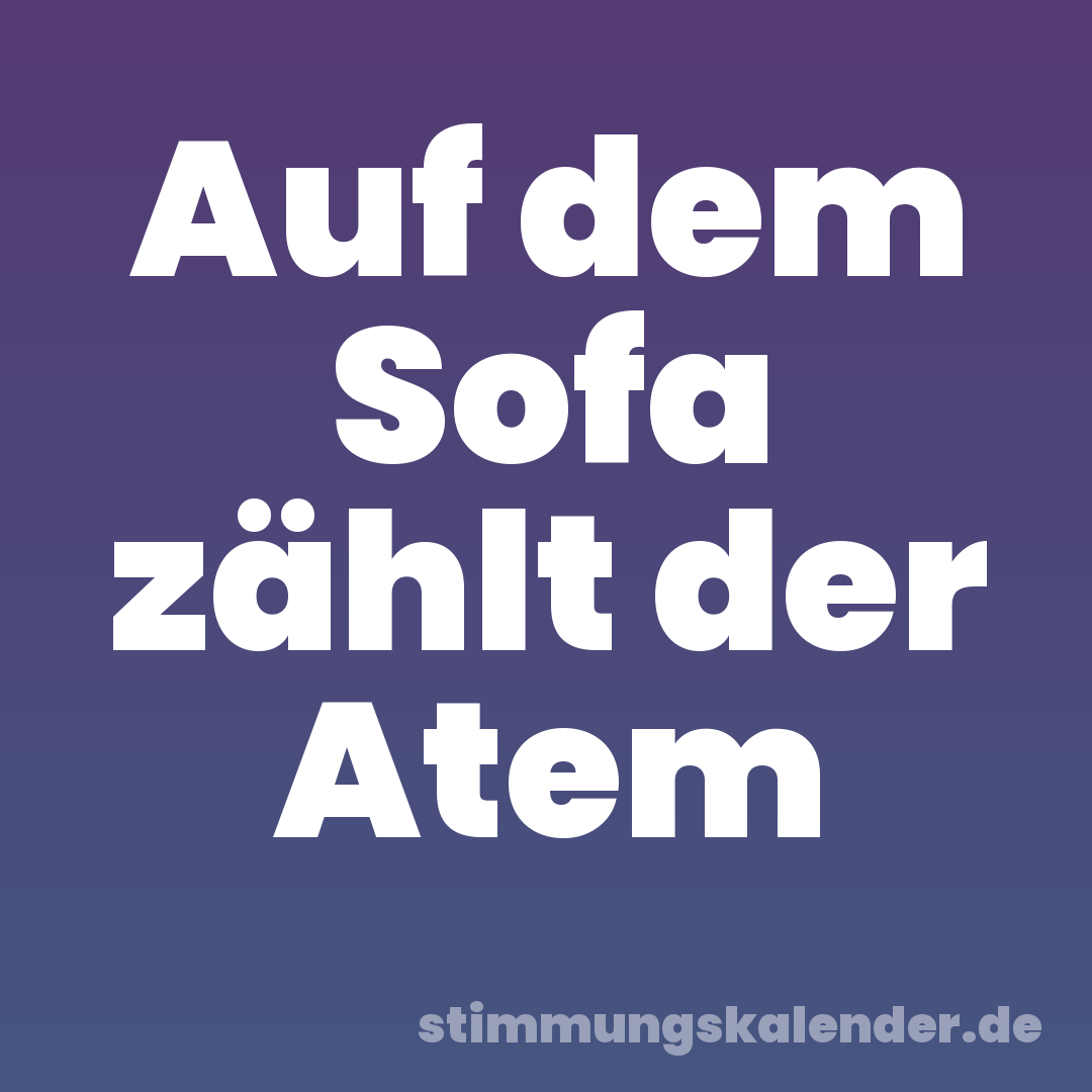 Auf dem Sofa zählt der Atem