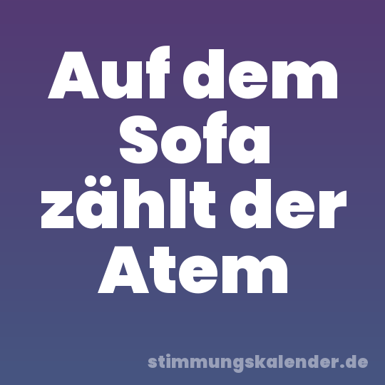 Auf dem Sofa zählt der Atem