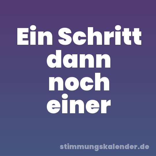 Ein Schritt dann noch einer