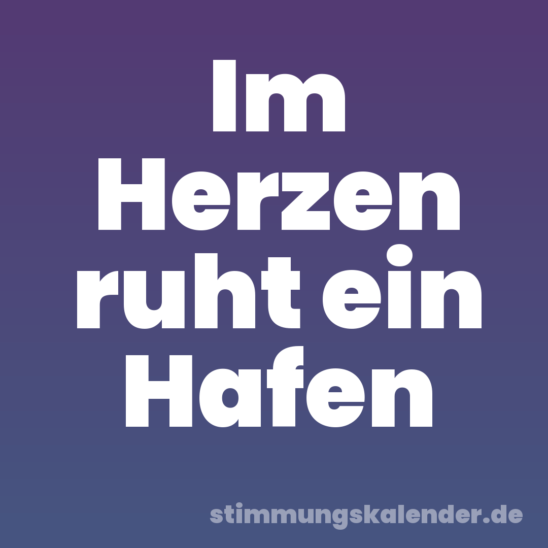 Im Herzen ruht ein Hafen