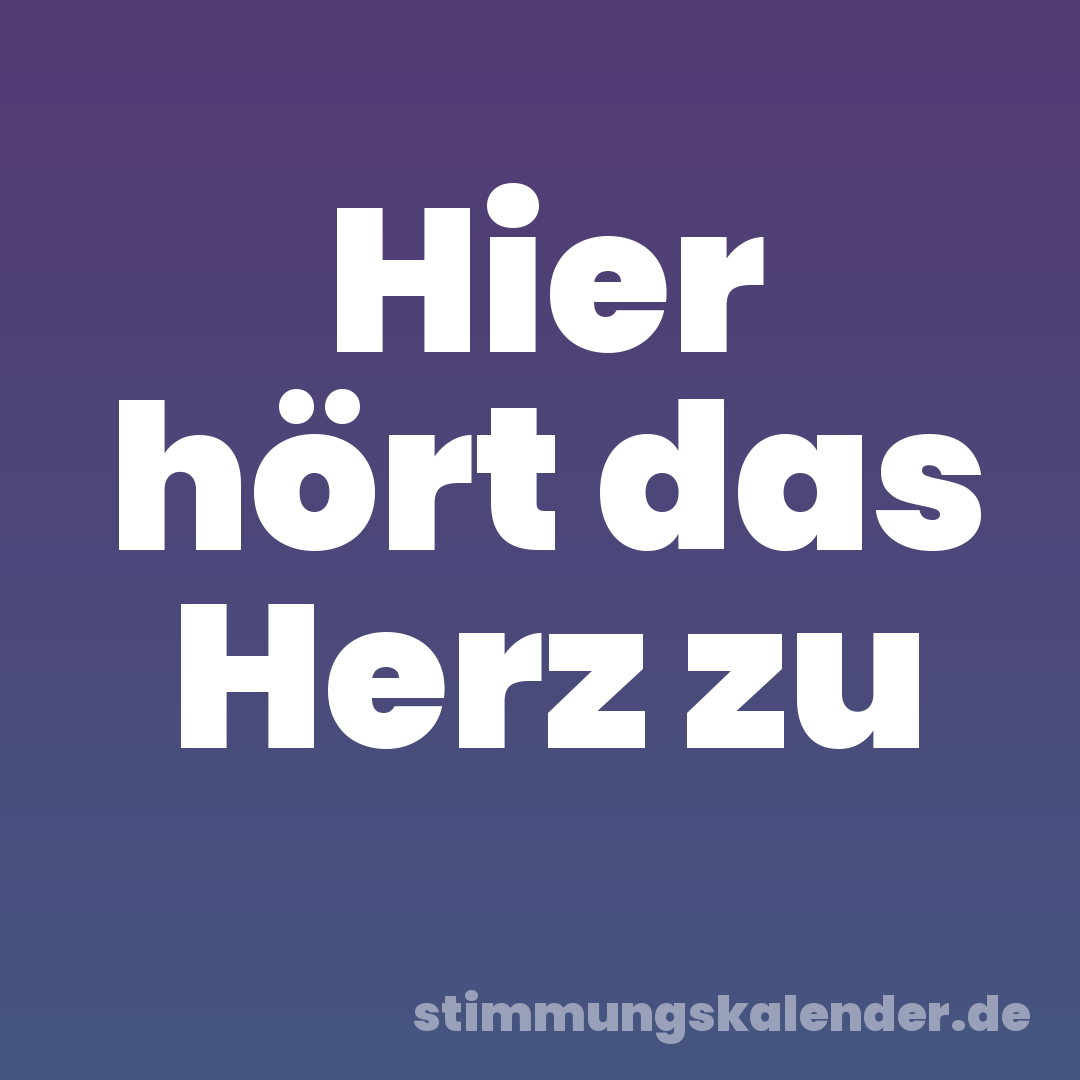 Hier hört das Herz zu