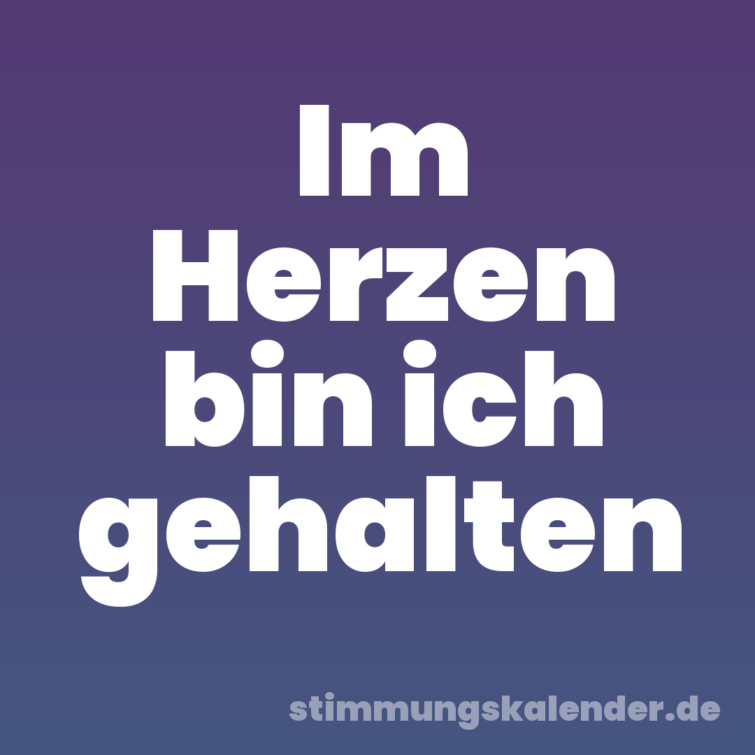 Im Herzen bin ich gehalten