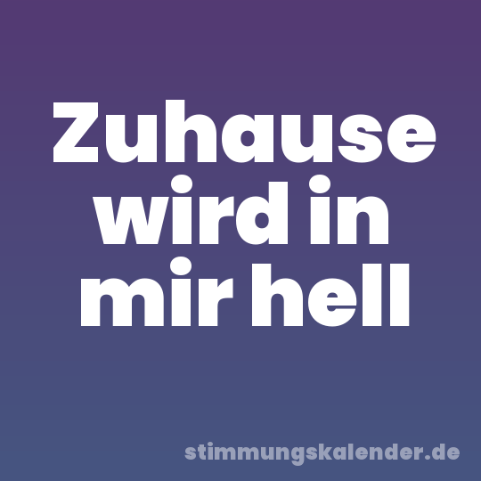Zuhause wird in mir hell
