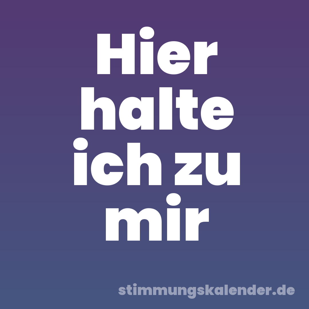 Hier halte ich zu mir