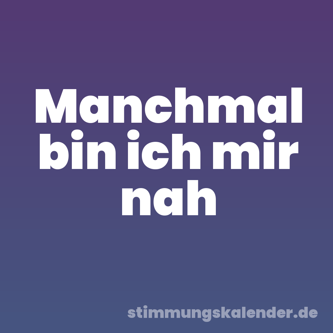 Manchmal bin ich mir nah