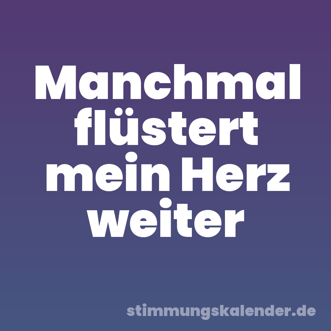 Manchmal flüstert mein Herz weiter