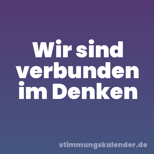 Wir sind verbunden im Denken
