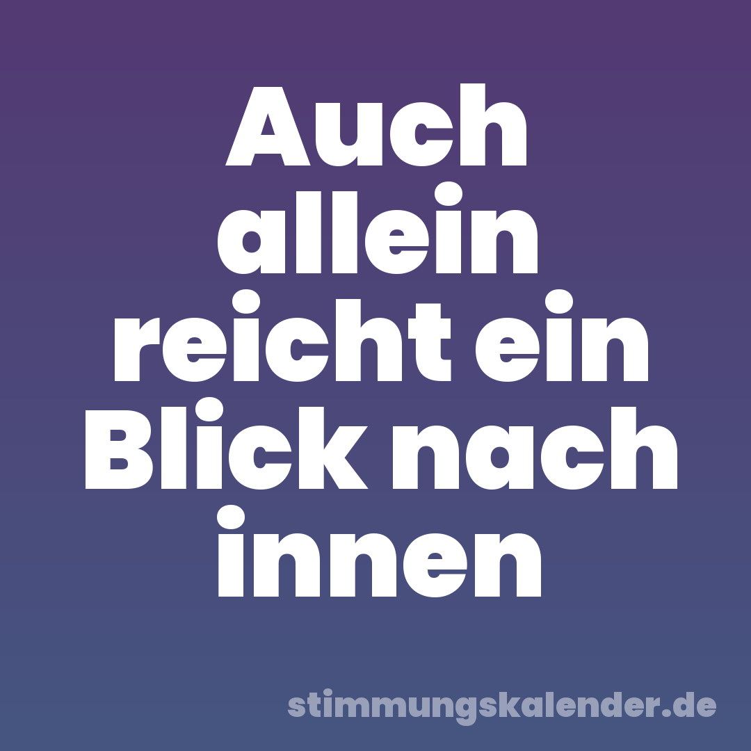 Auch allein reicht ein Blick nach innen