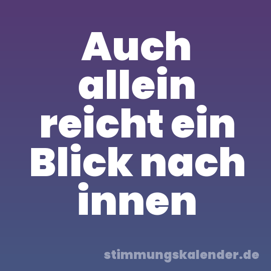 Auch allein reicht ein Blick nach innen