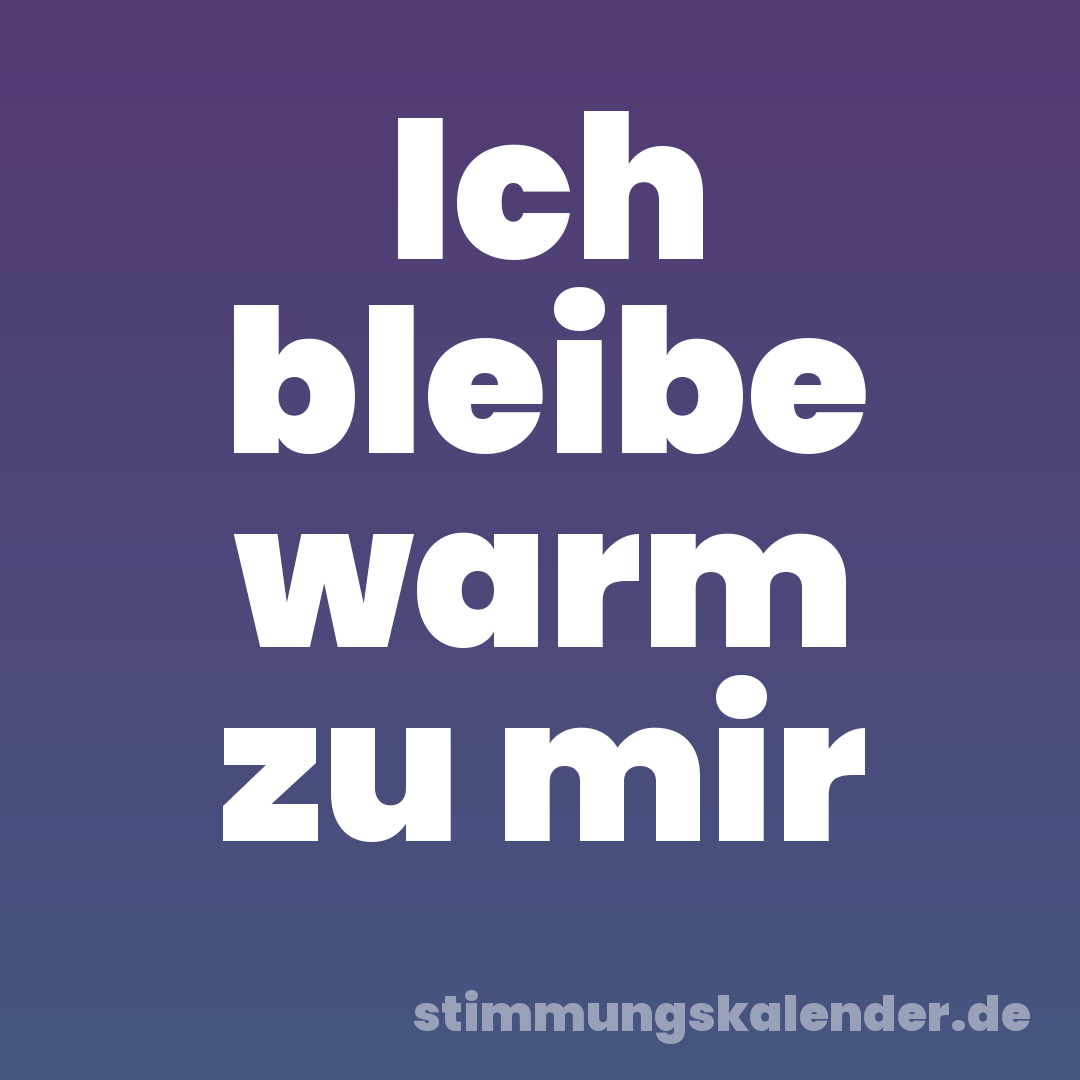 Ich bleibe warm zu mir