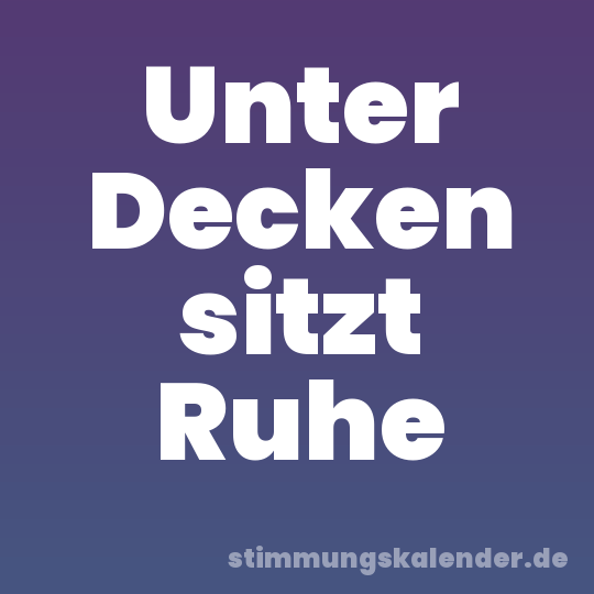 Unter Decken sitzt Ruhe