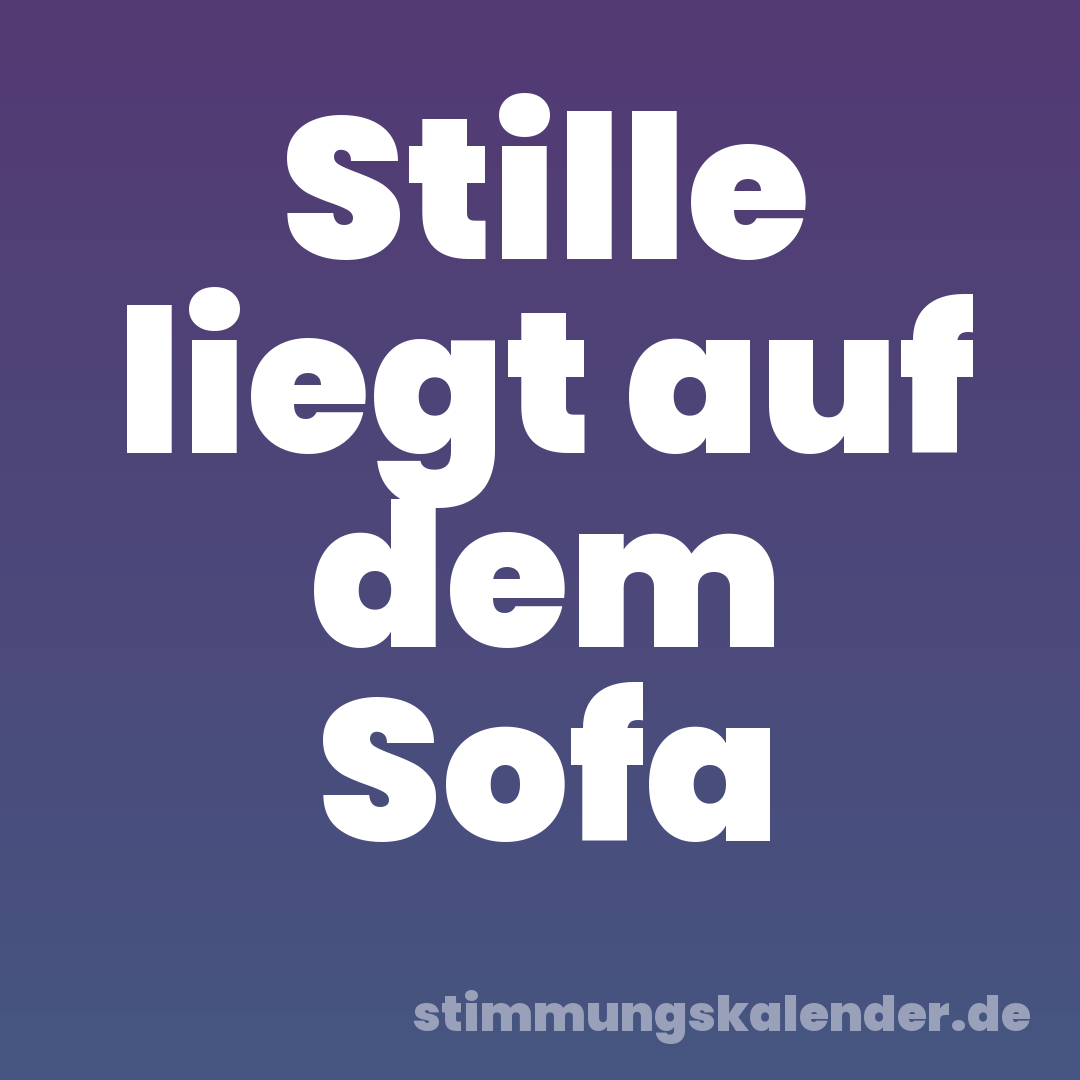 Stille liegt auf dem Sofa