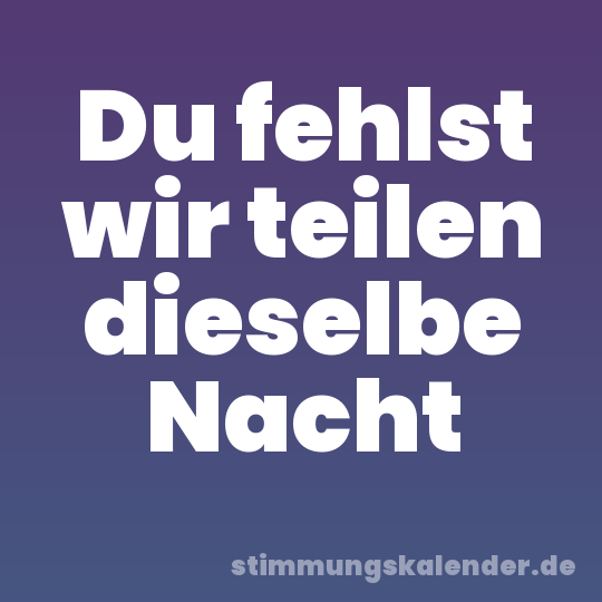 Du fehlst wir teilen dieselbe Nacht