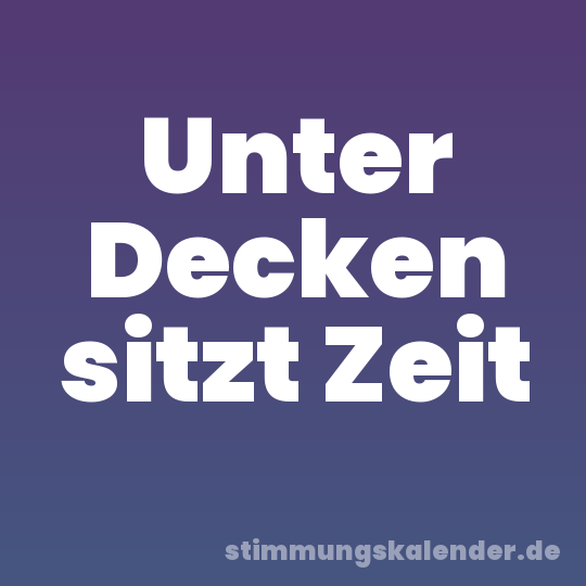 Unter Decken sitzt Zeit