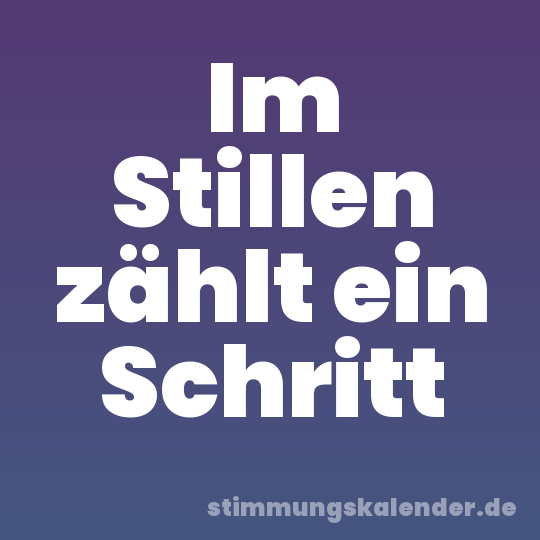 Im Stillen zählt ein Schritt