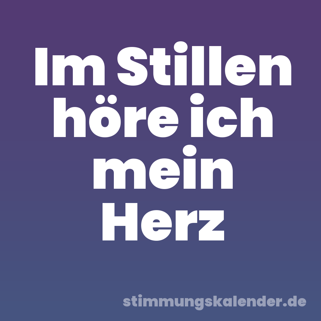 Im Stillen höre ich mein Herz
