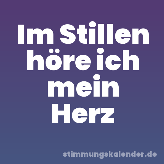Im Stillen höre ich mein Herz