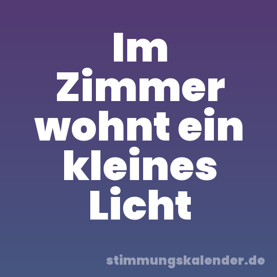 Im Zimmer wohnt ein kleines Licht