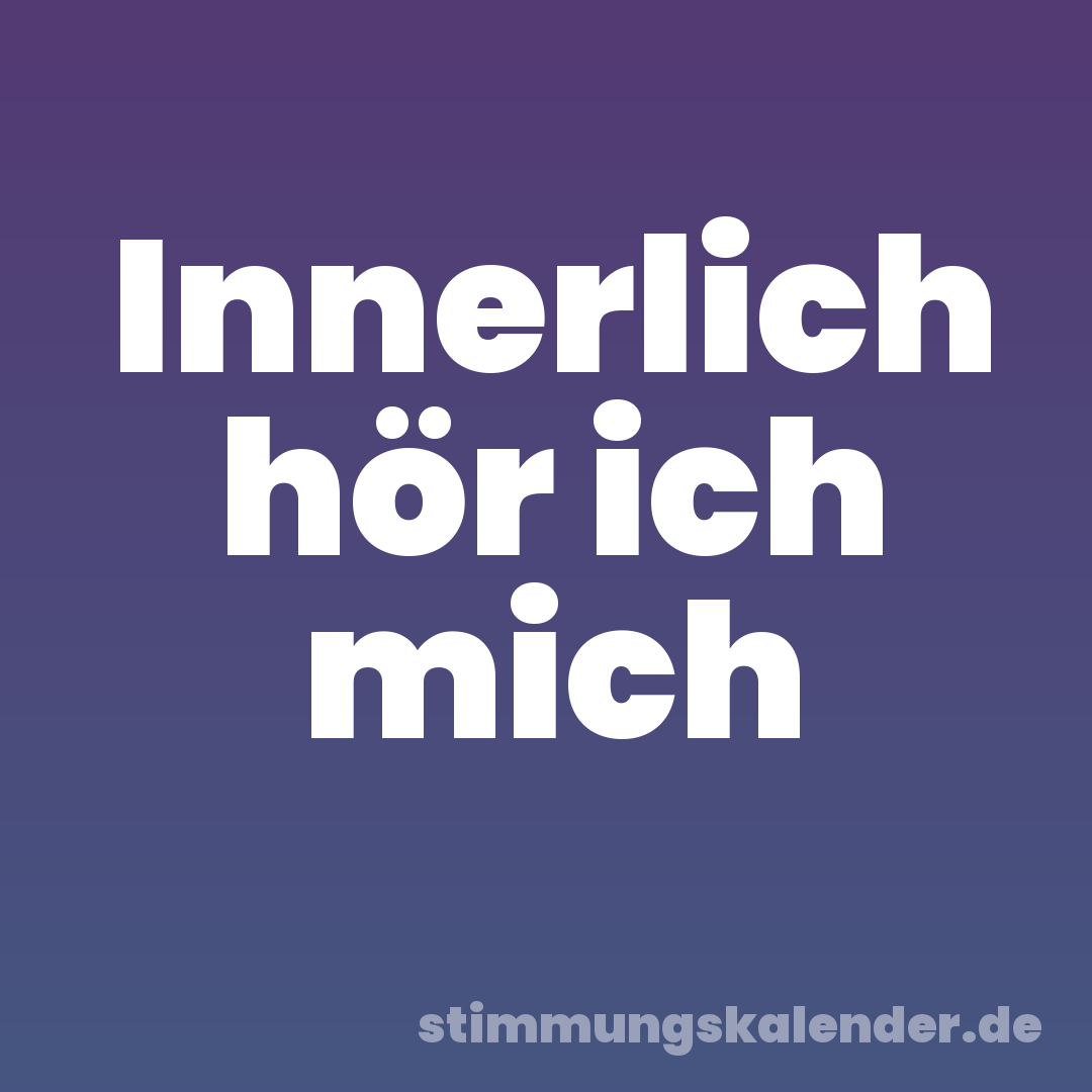 Innerlich hör ich mich