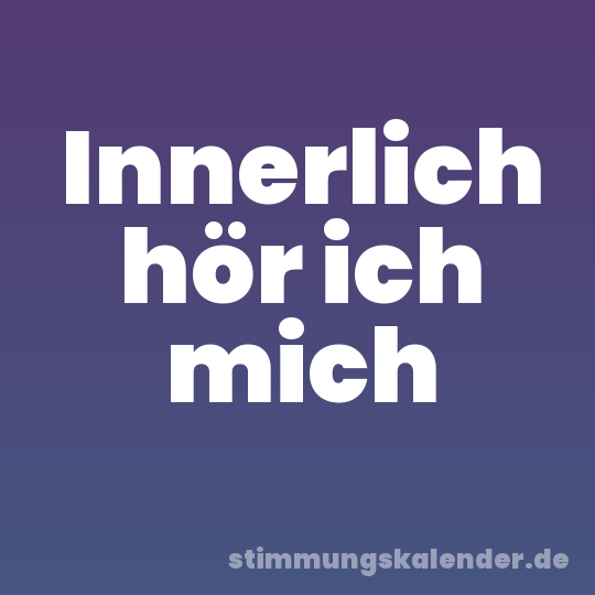 Innerlich hör ich mich