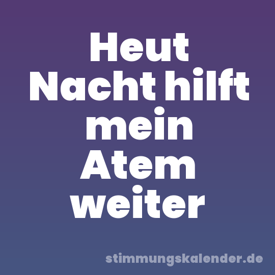 Heut Nacht hilft mein Atem weiter