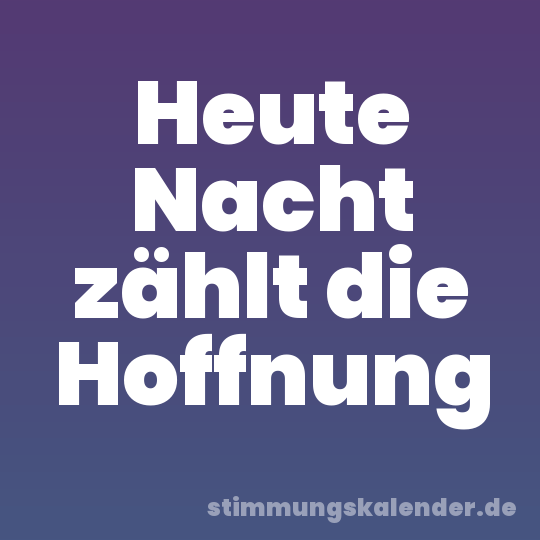 Heute Nacht zählt die Hoffnung