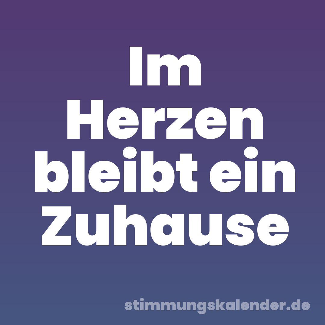 Im Herzen bleibt ein Zuhause