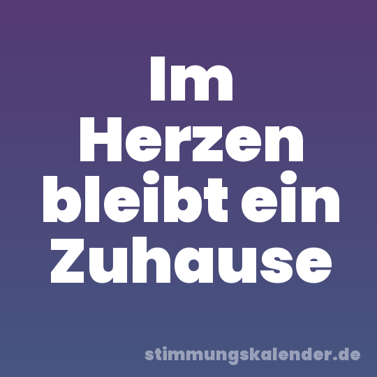 Im Herzen bleibt ein Zuhause