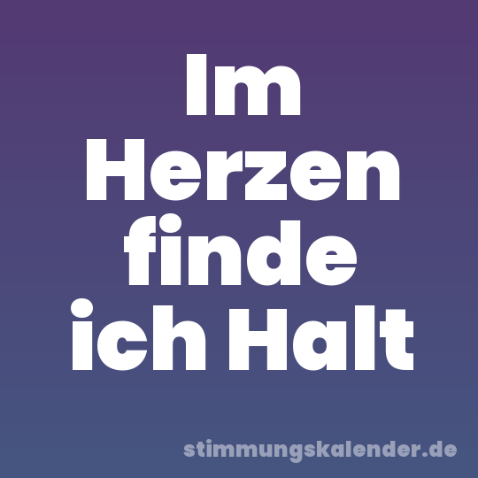 Im Herzen finde ich Halt