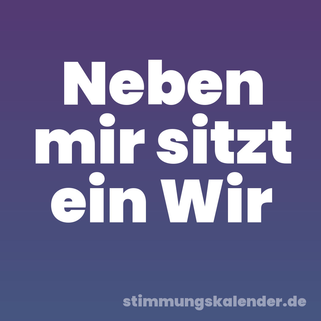 Neben mir sitzt ein Wir