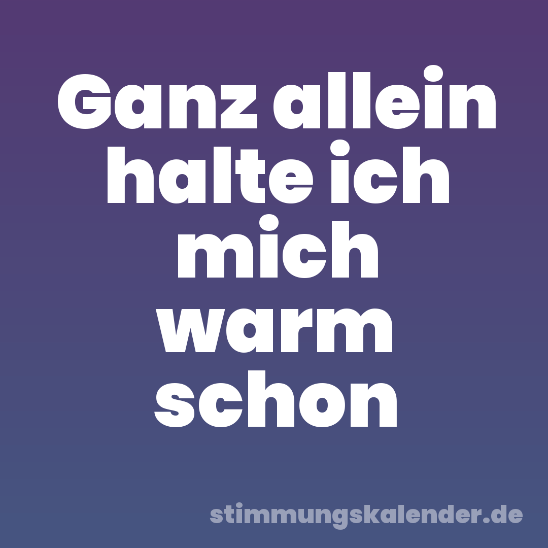 Ganz allein halte ich mich warm schon