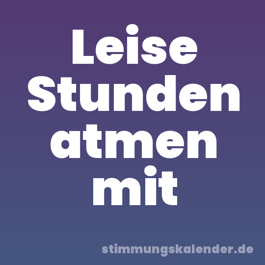 Leise Stunden atmen mit