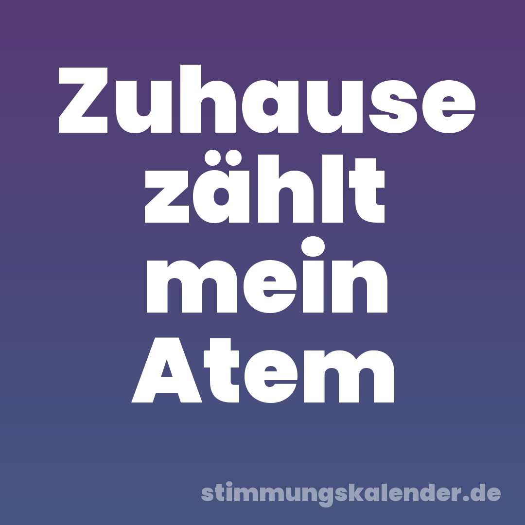 Zuhause zählt mein Atem