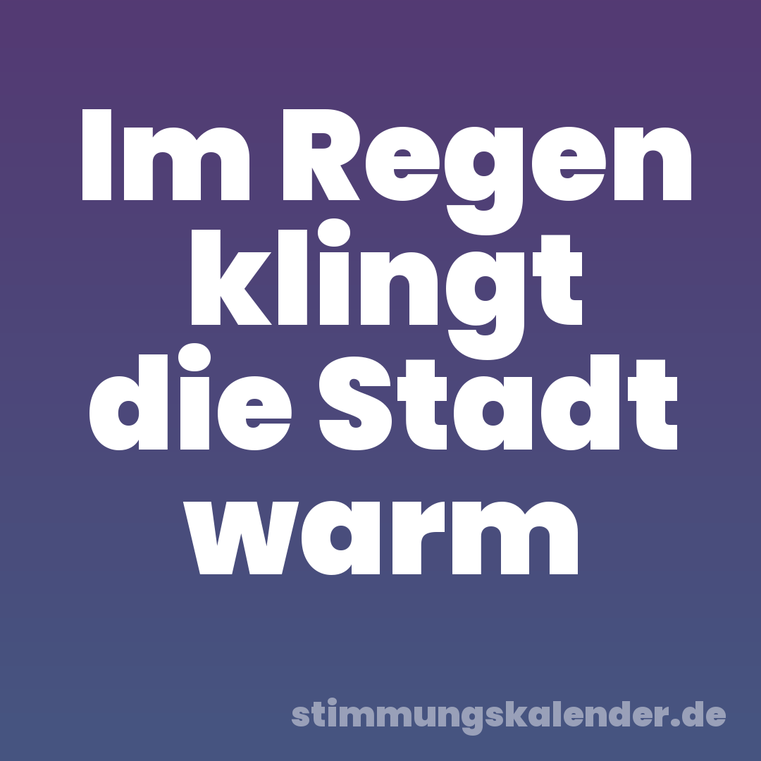 Im Regen klingt die Stadt warm