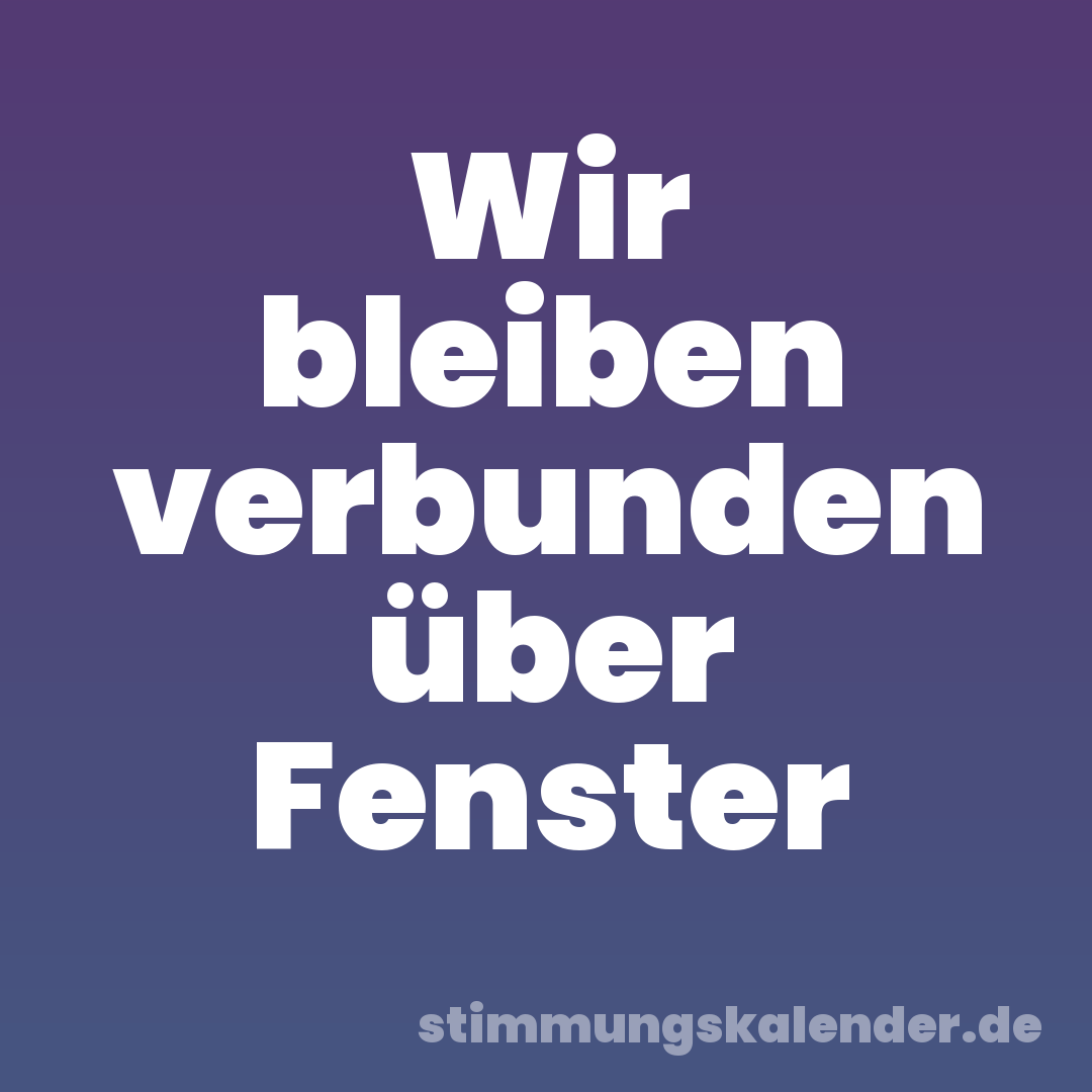Wir bleiben verbunden über Fenster