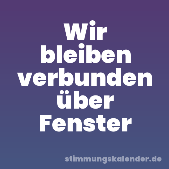 Wir bleiben verbunden über Fenster