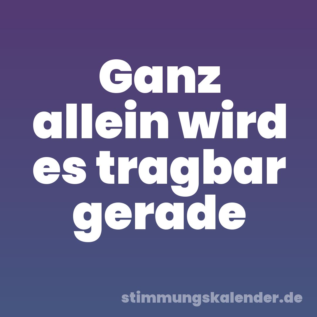 Ganz allein wird es tragbar gerade