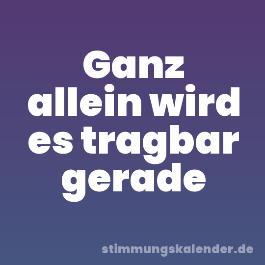 Ganz allein wird es tragbar gerade
