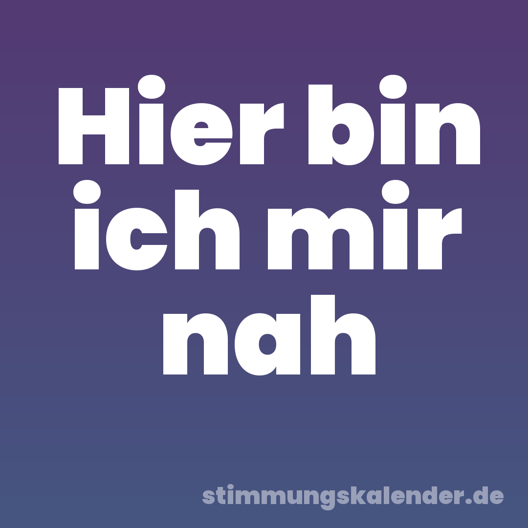 Hier bin ich mir nah