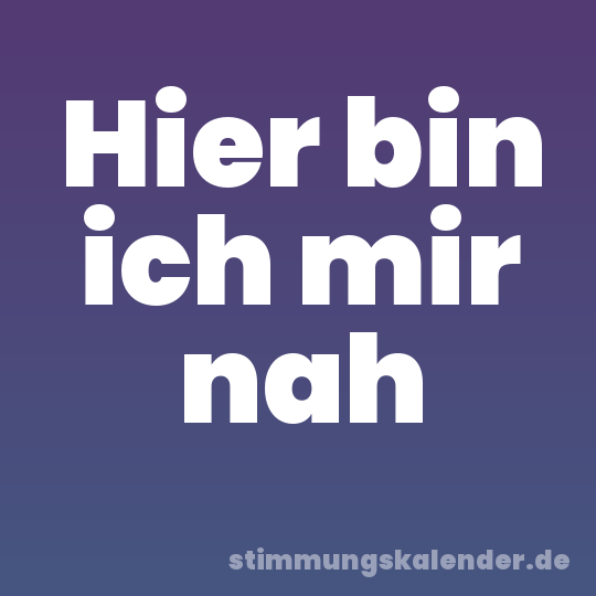 Hier bin ich mir nah