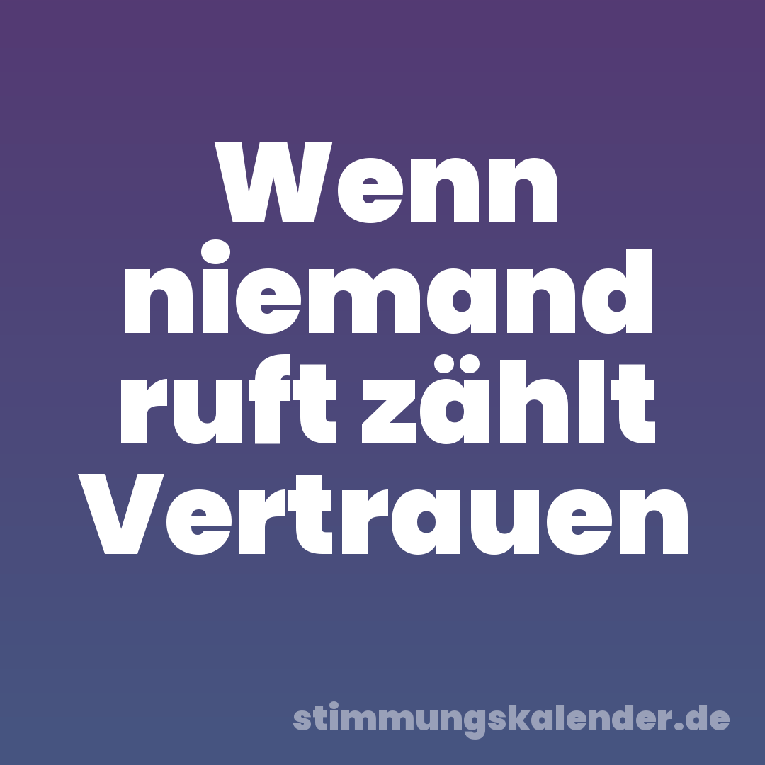 Wenn niemand ruft zählt Vertrauen