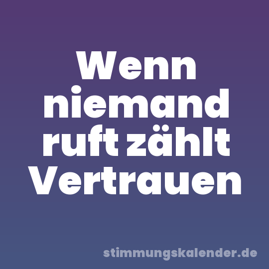 Wenn niemand ruft zählt Vertrauen
