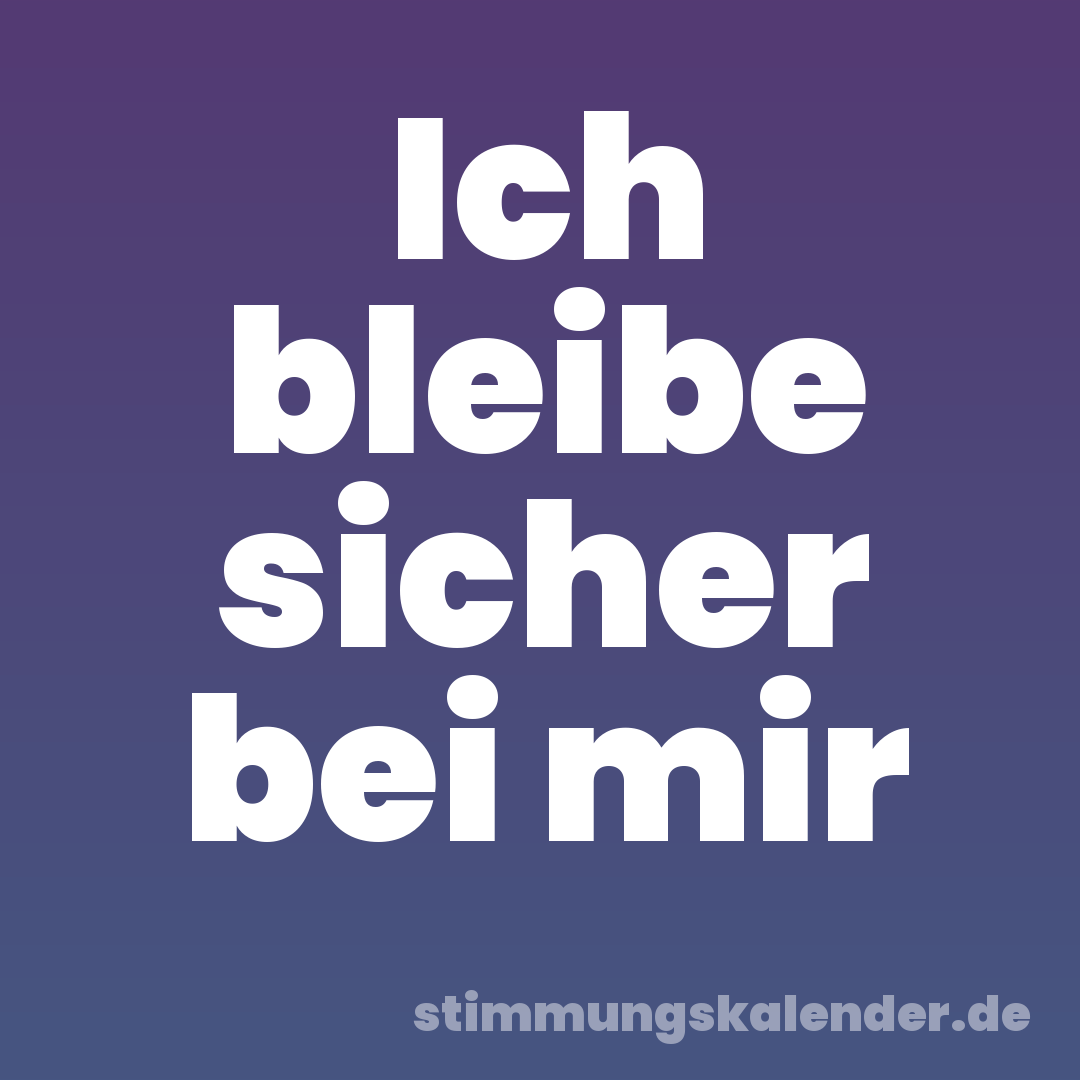 Ich bleibe sicher bei mir