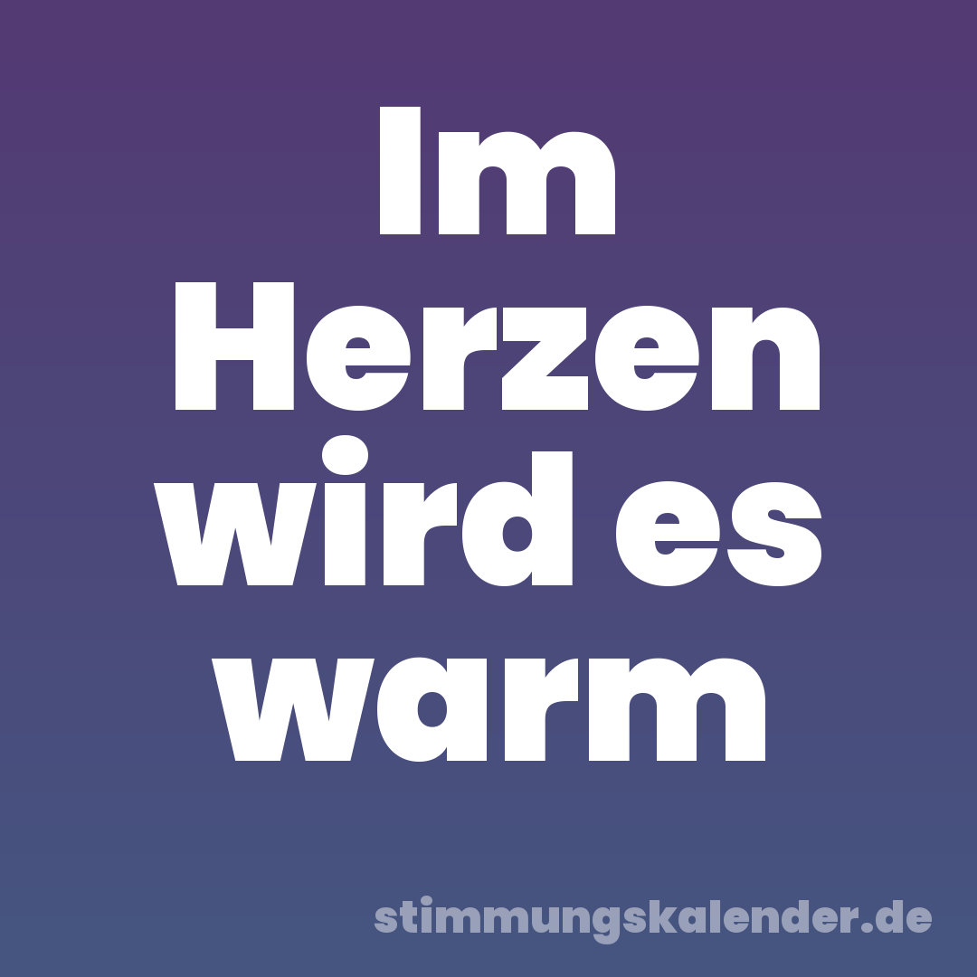 Im Herzen wird es warm