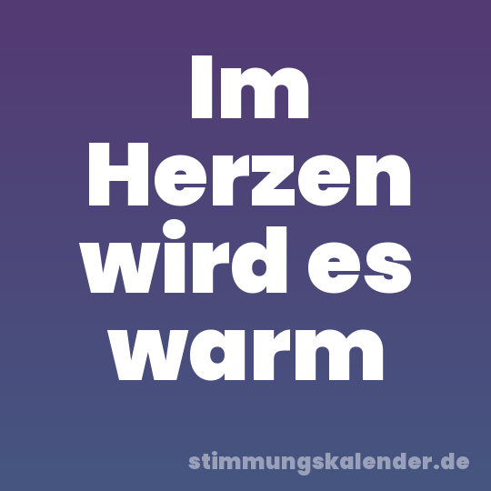 Im Herzen wird es warm