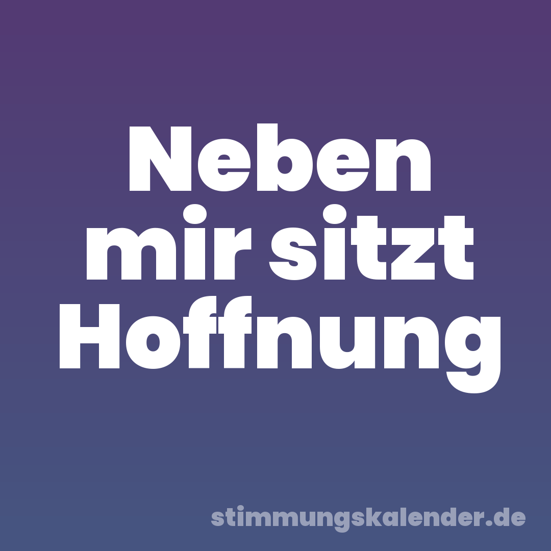 Neben mir sitzt Hoffnung