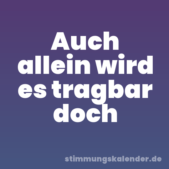 Auch allein wird es tragbar doch