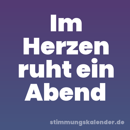 Im Herzen ruht ein Abend